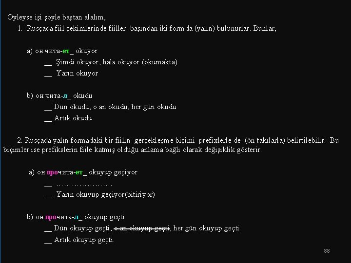 Öyleyse işi şöyle baştan alalım, 1. Rusçada fiil çekimlerinde fiiller başından iki formda Öyleyse işi şöyle baştan alalım, 1. Rusçada fiil çekimlerinde fiiller başından iki formda