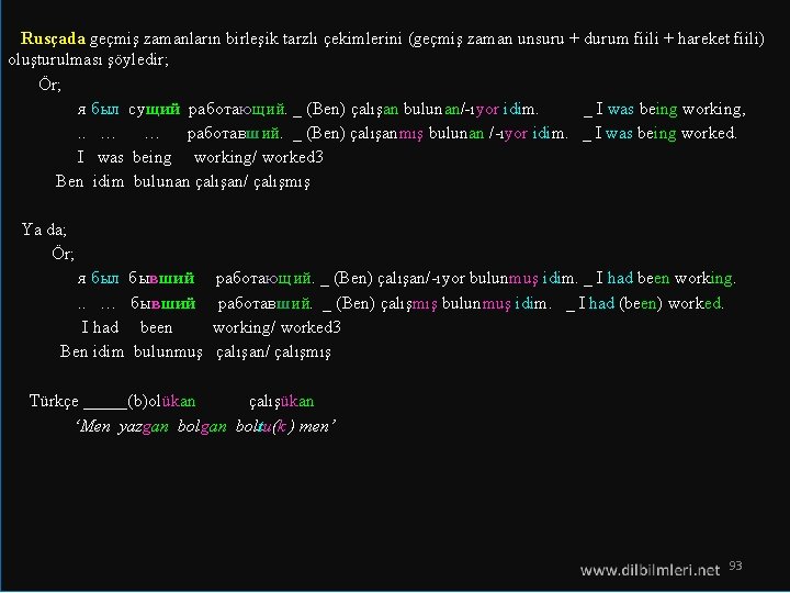 Rusçada geçmiş zamanların birleşik tarzlı çekimlerini (geçmiş zaman unsuru + durum fiili + Rusçada geçmiş zamanların birleşik tarzlı çekimlerini (geçmiş zaman unsuru + durum fiili +