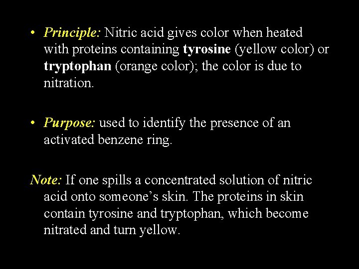 • Principle: Nitric acid gives color when heated with proteins containing tyrosine (yellow • Principle: Nitric acid gives color when heated with proteins containing tyrosine (yellow