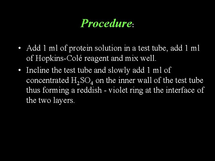 Procedure: • Add 1 ml of protein solution in a test tube, add 1 Procedure: • Add 1 ml of protein solution in a test tube, add 1