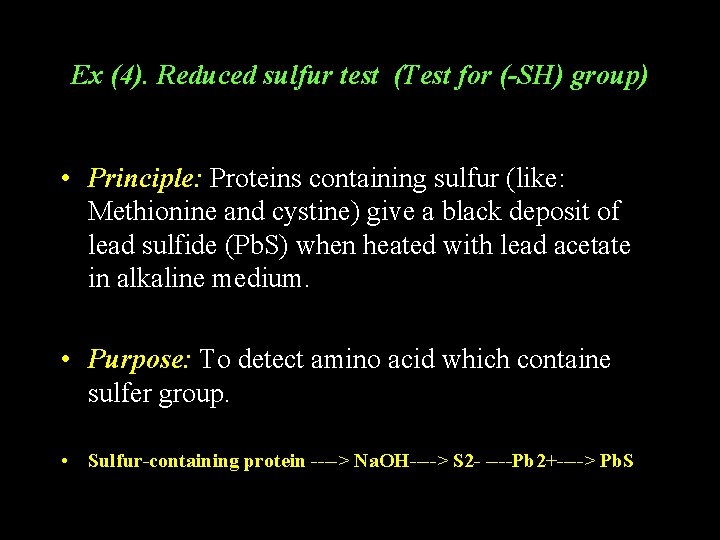 Ex (4). Reduced sulfur test (Test for (-SH) group) • Principle: Proteins containing sulfur Ex (4). Reduced sulfur test (Test for (-SH) group) • Principle: Proteins containing sulfur