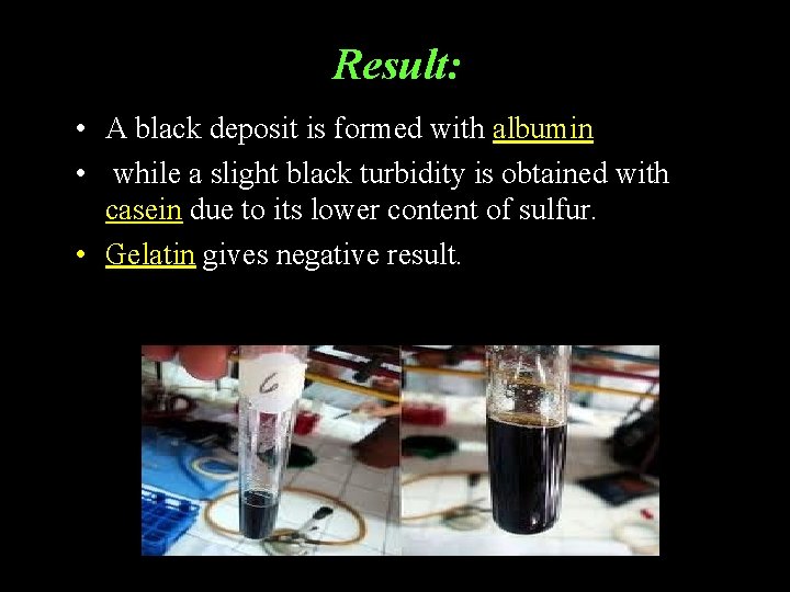 Result: • A black deposit is formed with albumin • while a slight black Result: • A black deposit is formed with albumin • while a slight black