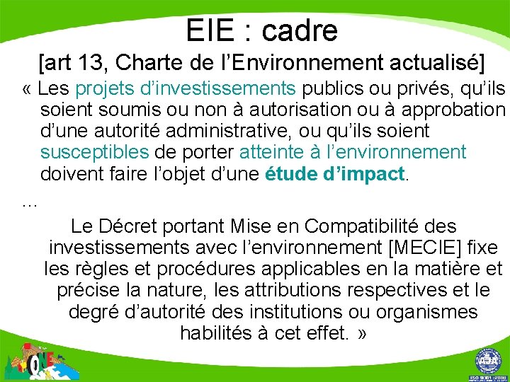 EIE : cadre [art 13, Charte de l’Environnement actualisé] « Les projets d’investissements publics