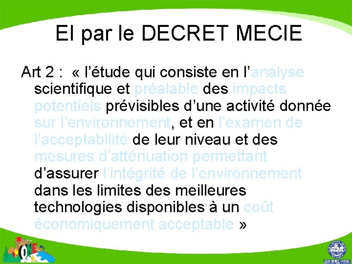  EI par le DECRET MECIE Art 2 : « l’étude qui consiste en