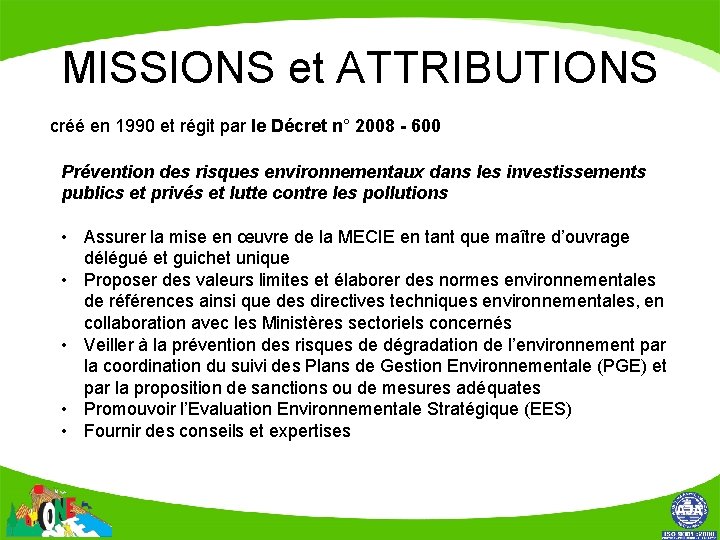 MISSIONS et ATTRIBUTIONS créé en 1990 et régit par le Décret n° 2008 -