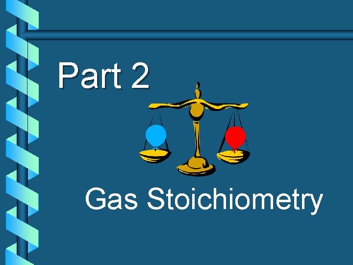 Part 2 Gas Stoichiometry 
