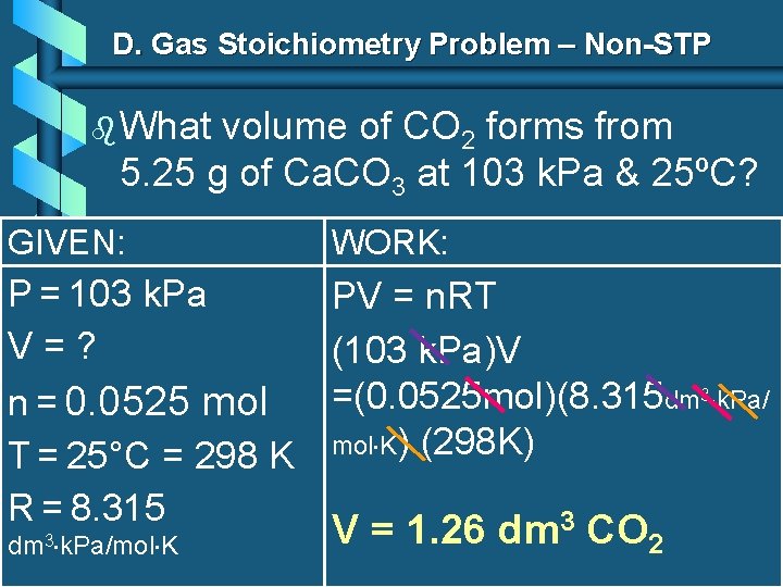 D. Gas Stoichiometry Problem – Non-STP b What volume of CO 2 forms from