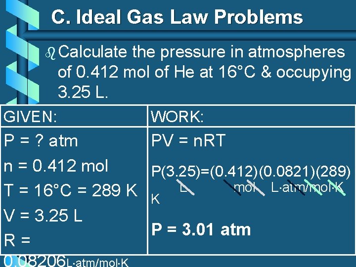 C. Ideal Gas Law Problems b Calculate the pressure in atmospheres of 0. 412