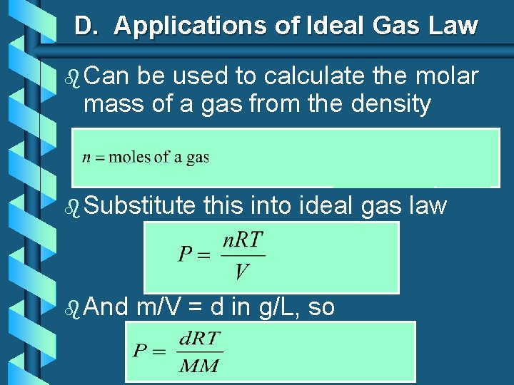 D. Applications of Ideal Gas Law b Can be used to calculate the molar