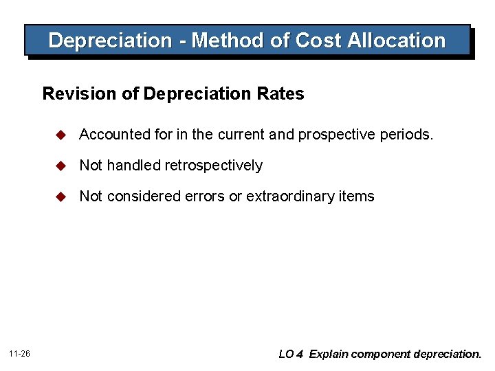 Depreciation - Method of Cost Allocation Revision of Depreciation Rates 11 -26 u Accounted