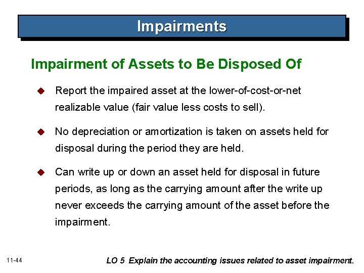 Impairments Impairment of Assets to Be Disposed Of u Report the impaired asset at