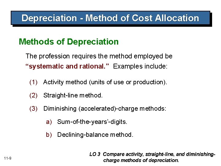 Depreciation - Method of Cost Allocation Methods of Depreciation The profession requires the method