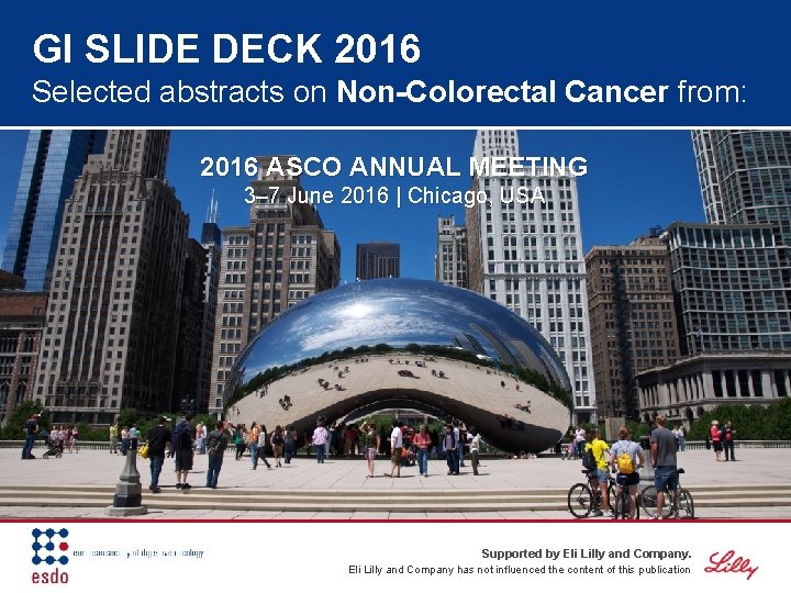 GI SLIDE DECK 2016 Selected abstracts on Non-Colorectal Cancer from: 2016 ASCO ANNUAL MEETING