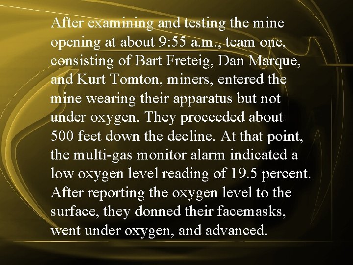 After examining and testing the mine opening at about 9: 55 a. m. , After examining and testing the mine opening at about 9: 55 a. m. ,