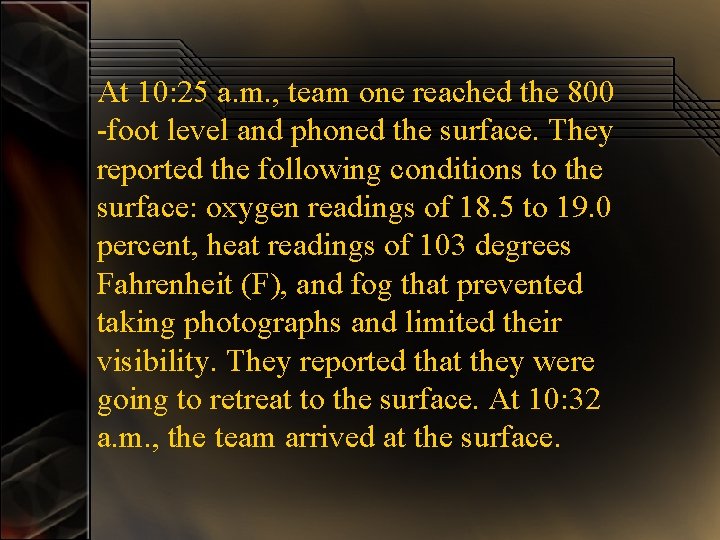 At 10: 25 a. m. , team one reached the 800 -foot level and At 10: 25 a. m. , team one reached the 800 -foot level and