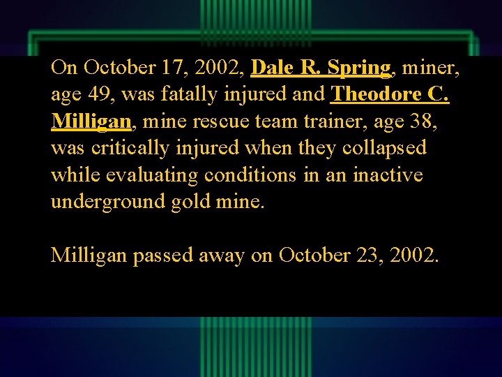 On October 17, 2002, Dale R. Spring, miner, age 49, was fatally injured and On October 17, 2002, Dale R. Spring, miner, age 49, was fatally injured and