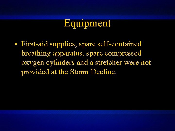 Equipment • First-aid supplies, spare self-contained breathing apparatus, spare compressed oxygen cylinders and a Equipment • First-aid supplies, spare self-contained breathing apparatus, spare compressed oxygen cylinders and a