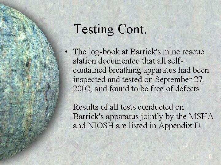 Testing Cont. • The log-book at Barrick's mine rescue station documented that all selfcontained Testing Cont. • The log-book at Barrick's mine rescue station documented that all selfcontained