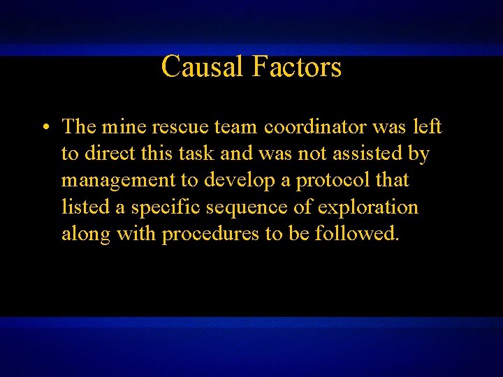 Causal Factors • The mine rescue team coordinator was left to direct this task Causal Factors • The mine rescue team coordinator was left to direct this task