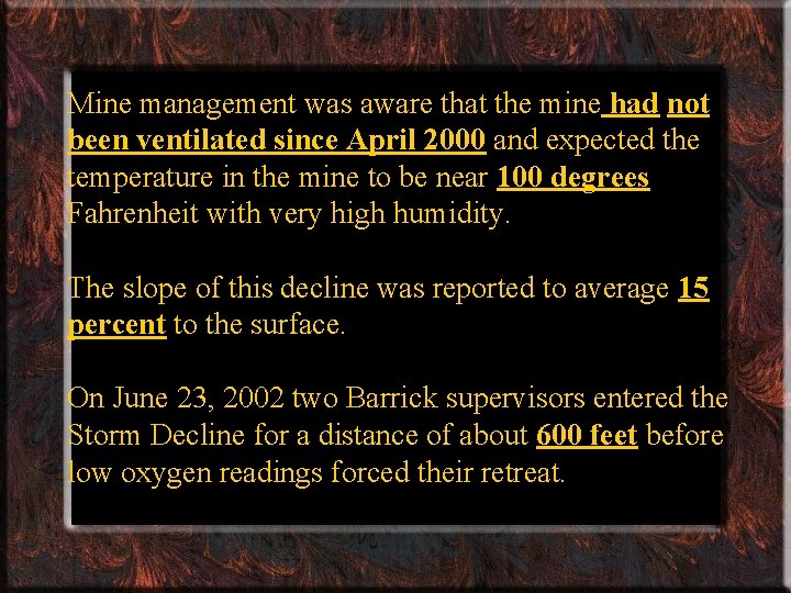 Mine management was aware that the mine had not been ventilated since April 2000 Mine management was aware that the mine had not been ventilated since April 2000