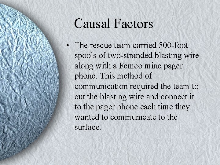 Causal Factors • The rescue team carried 500 -foot spools of two-stranded blasting wire Causal Factors • The rescue team carried 500 -foot spools of two-stranded blasting wire