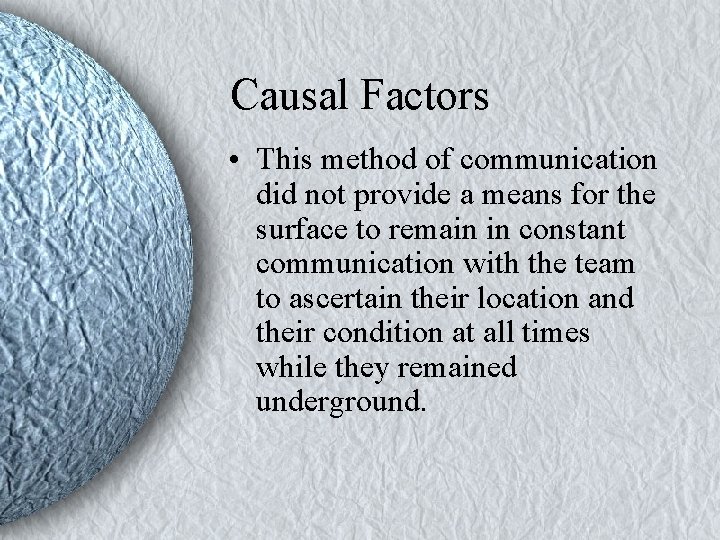 Causal Factors • This method of communication did not provide a means for the Causal Factors • This method of communication did not provide a means for the