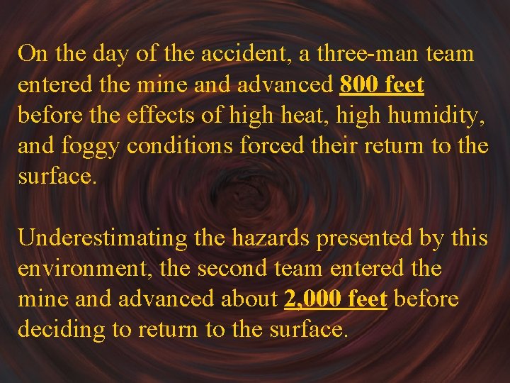 On the day of the accident, a three-man team entered the mine and advanced On the day of the accident, a three-man team entered the mine and advanced