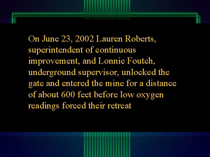 On June 23, 2002 Lauren Roberts, superintendent of continuous improvement, and Lonnie Foutch, underground On June 23, 2002 Lauren Roberts, superintendent of continuous improvement, and Lonnie Foutch, underground