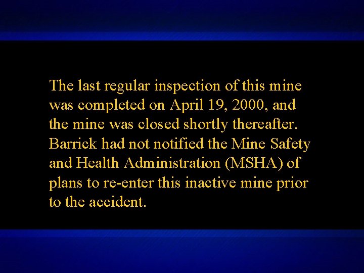 The last regular inspection of this mine was completed on April 19, 2000, and The last regular inspection of this mine was completed on April 19, 2000, and