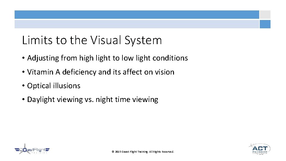 Limits to the Visual System • Adjusting from high light to low light conditions