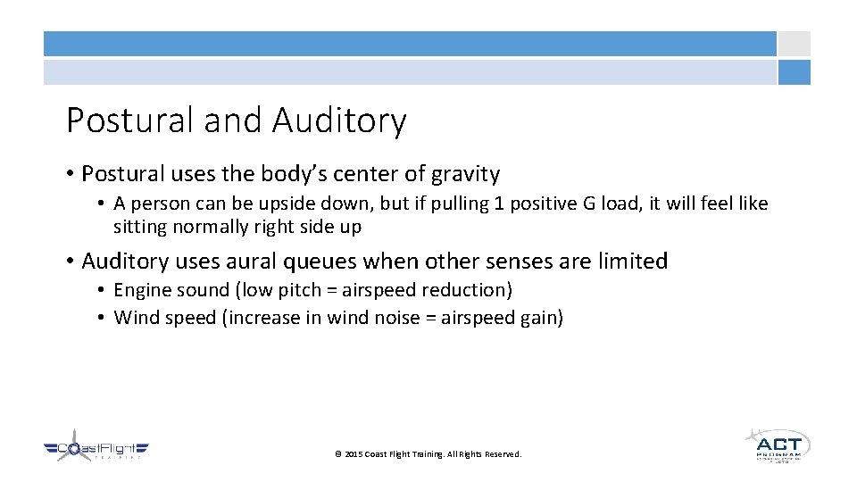 Postural and Auditory • Postural uses the body’s center of gravity • A person