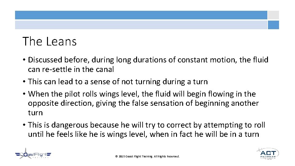 The Leans • Discussed before, during long durations of constant motion, the fluid can