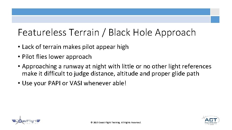 Featureless Terrain / Black Hole Approach • Lack of terrain makes pilot appear high
