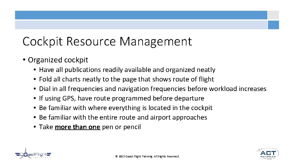 Cockpit Resource Management • Organized cockpit • • Have all publications readily available and