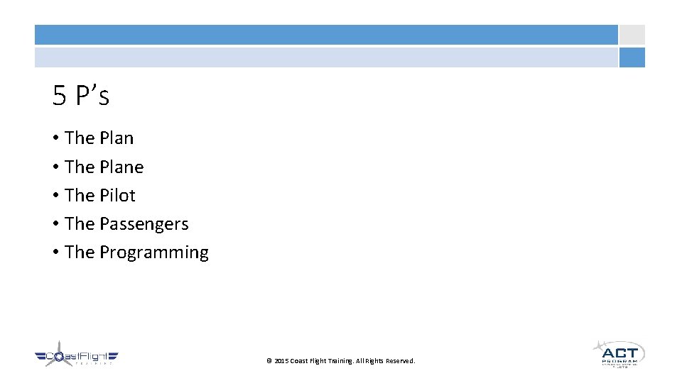 5 P’s • The Plane • The Pilot • The Passengers • The Programming