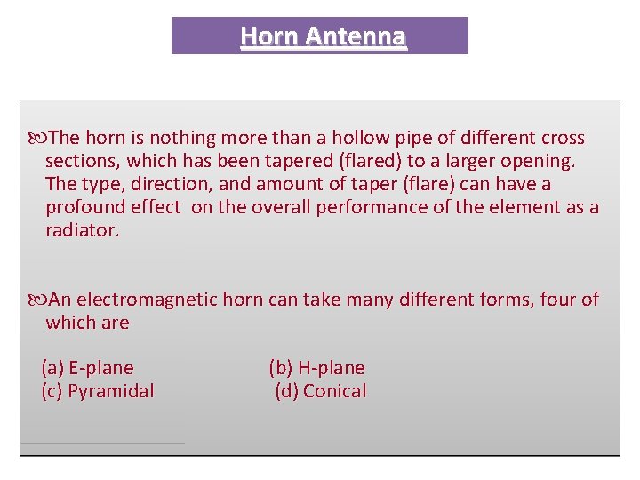 Horn Antenna The horn is nothing more than a hollow pipe of different cross