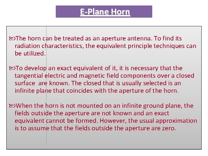 E-Plane Horn The horn can be treated as an aperture antenna. To find its