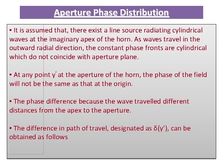 Aperture Phase Distribution • It is assumed that, there exist a line source radiating