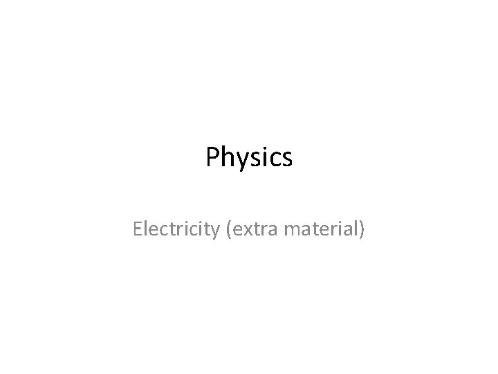 Physics Electricity (extra material) 