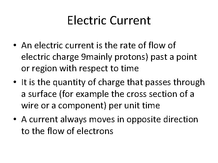 Electric Current • An electric current is the rate of flow of electric charge