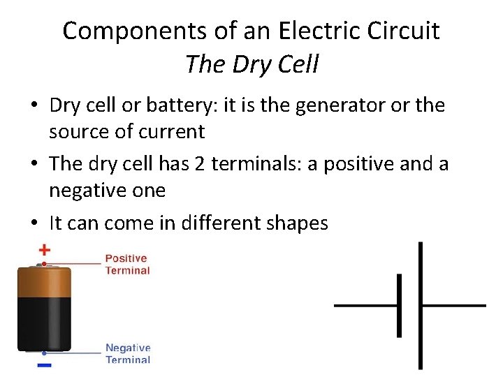 Components of an Electric Circuit The Dry Cell • Dry cell or battery: it