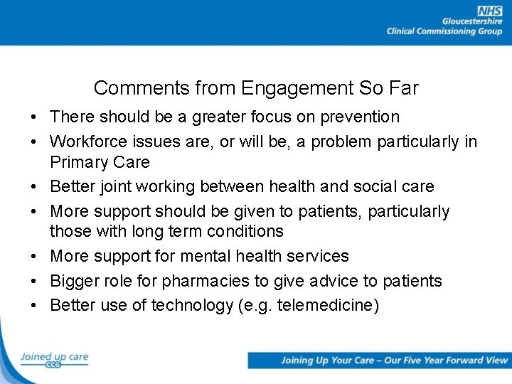 Comments from Engagement So Far • There should be a greater focus on prevention