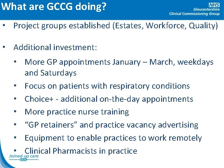 What are GCCG doing? • Project groups established (Estates, Workforce, Quality) • Additional investment: