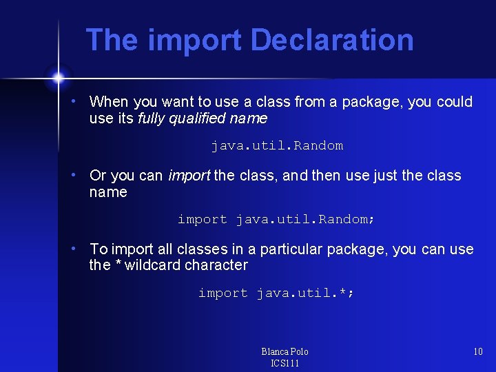 The import Declaration • When you want to use a class from a package,