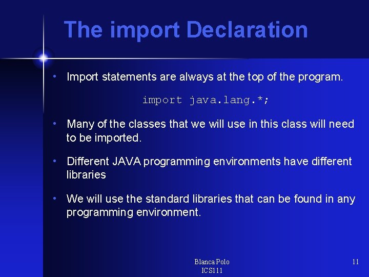 The import Declaration • Import statements are always at the top of the program.