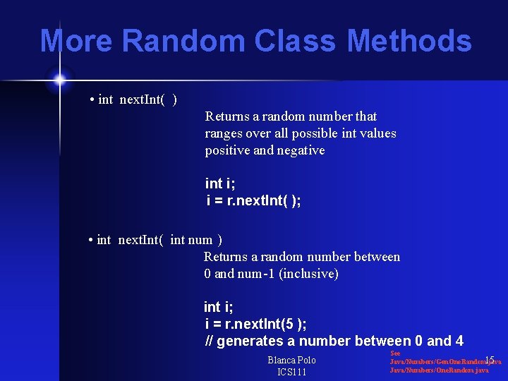 More Random Class Methods • int next. Int( ) Returns a random number that