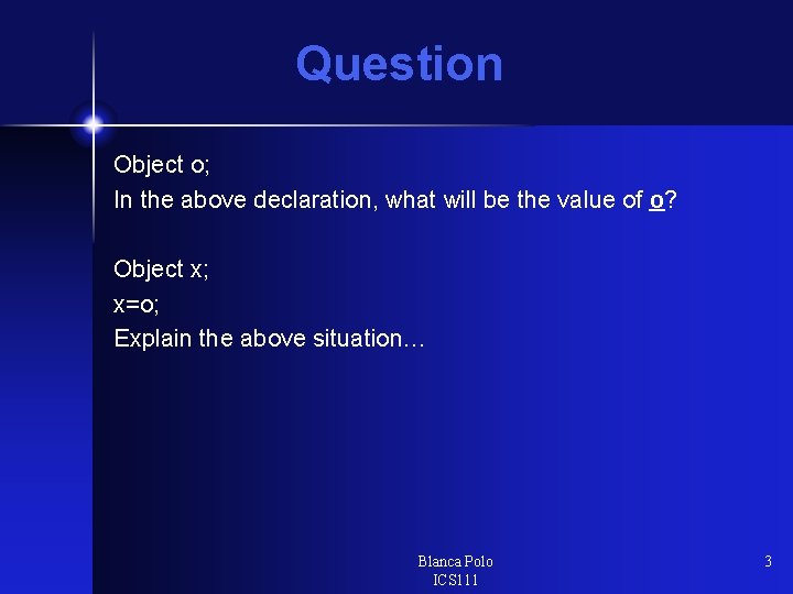 Question Object o; In the above declaration, what will be the value of o?