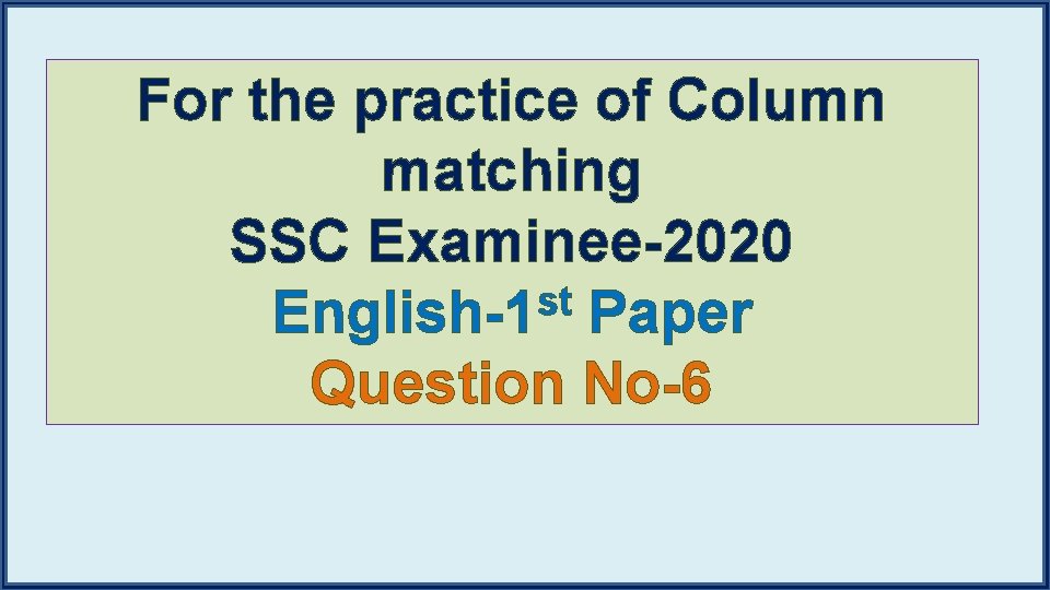 For the practice of Column matching SSC Examinee-2020 st English-1 Paper Question No-6 