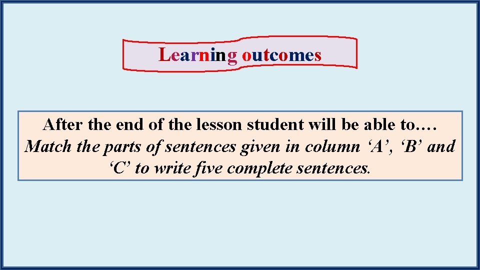 Learning outcomes After the end of the lesson student will be able to…. Match