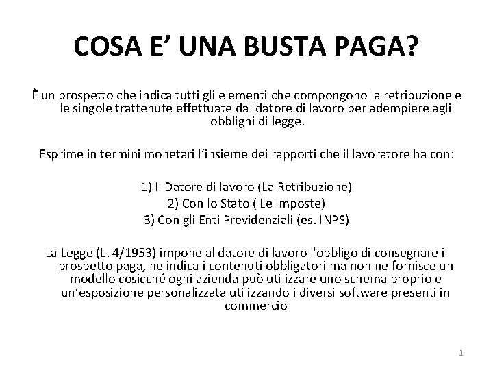 COSA E’ UNA BUSTA PAGA? È un prospetto che indica tutti gli elementi che